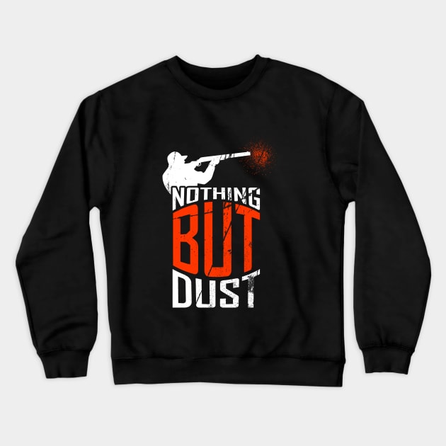 Nothing But Dust Crewneck Sweatshirt by LetsBeginDesigns